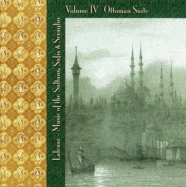 last ned album Lalezar - Music Of The Sultans Sufis Seraglio Volume IV Ottoman Suite