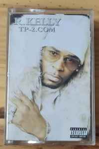 R. Kelly – TP-2.com (2000, Cassette) - Discogs