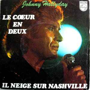 Le Cœur En Deux / Il Neige Sur Nashville - Johnny Hallyday