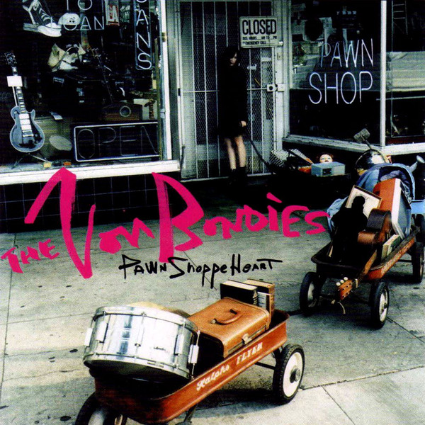 The Von Bondies – Pawn Shoppe Heart (2016, 180g, Vinyl) - Discogs