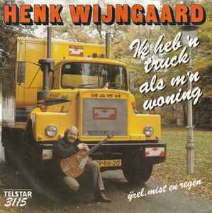 Ik Heb 'n Truck Als M'n Woning - Henk Wijngaard