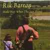 Rik Barron - Make Hay When The Sun Shines