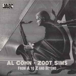 Al Cohn & Zoot Sims – From A To Z - And Beyond (1991, CD) - Discogs