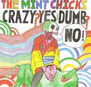 The Mint Chicks - Crazy? Yes! Dumb? No!