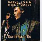 Say It Isn't So / Daryl Hall & John Oates