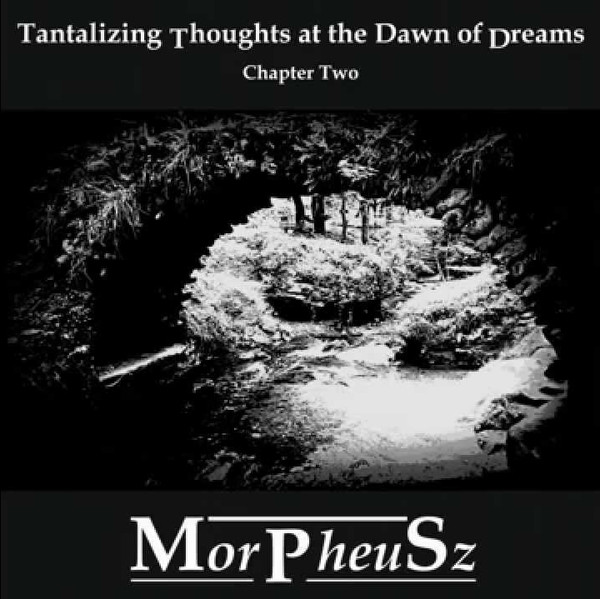 Album herunterladen MorPheuSz - Tantalizing Thoughts At The Dawn Of Dreams Chapter Two