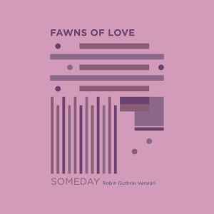 Someday (Robin Guthrie Version) - Fawns Of Love x Robin Guthrie