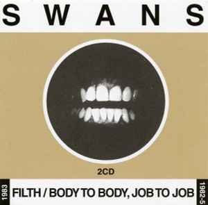 Filth / Body To Body, Job To Job - Swans