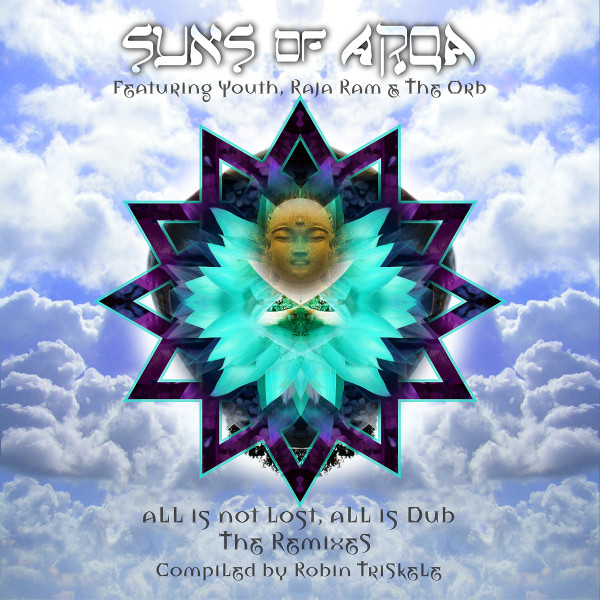 Suns Of Arqa Featuring Youth, Raja Ram & The Orb – All Is Not Lost