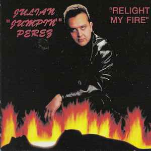Julian "Jumpin" Perez - Relight My Fire album cover