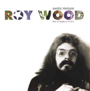 Roy Wood - Exotic Mixture - Best Of Singles A's & B's album cover