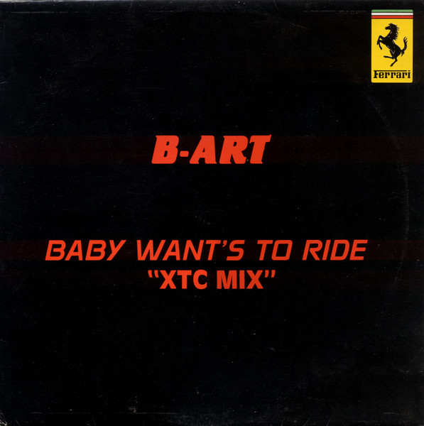 B-Art – Baby Wants To Ride (XTC Mix) (1988, Vinyl) - Discogs