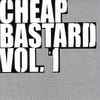 Various - Cheap Bastard Vol. 1