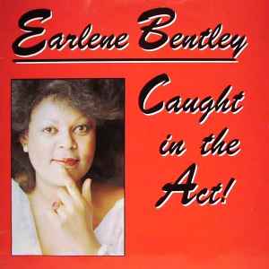 Earlene Bentley - Caught In The Act!