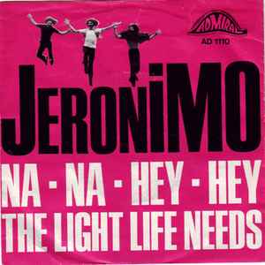Jeronimo (2) - Na Na Hey Hey / The Light Life Needs Album-Cover