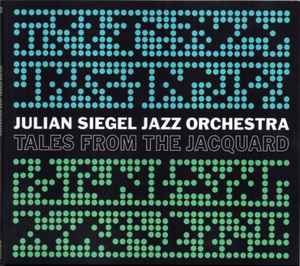 Julian Siegel Jazz Orchestra - Tales From The Jacquard album cover