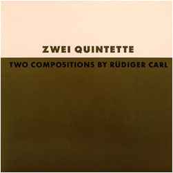 Rüdiger Carl - Zwei Quintette - Two Compositions By Rüdiger Carl album cover