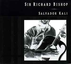 Salvador Kali - Sir Richard Bishop