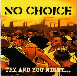 No Choice - Try And You Might... Don't And You Most Certainly Won't