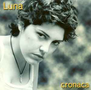 Luna Cronaca 2000 CD Discogs