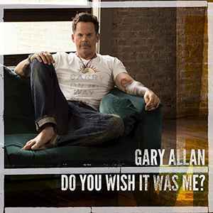 Gary Allan (2) - Do You Wish It Was Me? album cover