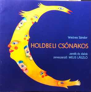 Weöres Sándor, Melis László – Holdbéli Csónakos (2007, CD) - Discogs