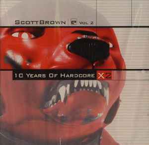Scott Brown - 10 Years Of Hardcore Vol. 2