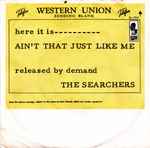 Ain't That Just Like Me / The Searchers