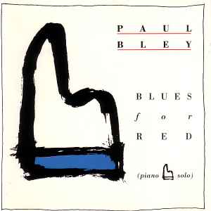 Blues for Red : rear projection / Paul Bley, p | Bley, Paul (1932-2016) - pianiste. P