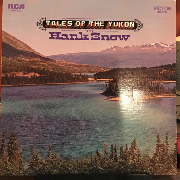 Hank Snow – Tales Of The Yukon (1968, Vinyl) - Discogs