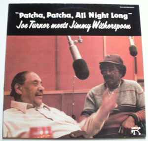 Joe Turner Meets Jimmy Witherspoon - Patcha, Patcha, All Night Long |  Releases | Discogs