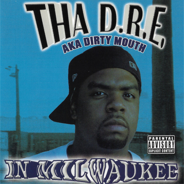 Tha D.R.E. aka Dirty Mouth – In Milwaukee (2004, CD) - Discogs