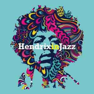 Pochette de l'album Various - Hendrix In Jazz - A Jazz Tribute To Jimi Hendrix