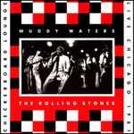Muddy Waters & The Rolling Stones – Checkerboard Lounge, Live 