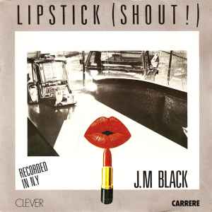 J.M. Black - Lipstick (Shout !)