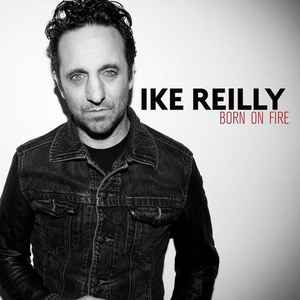 Ike Reilly - Born On Fire album cover