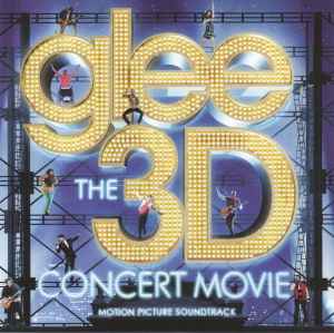 Glee Cast - Glee The 3D Concert Movie (Motion Picture Soundtrack)