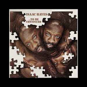 Isaac Hayes - ...To Be Continued