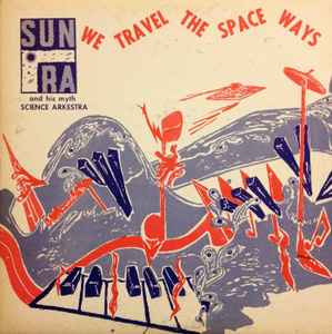 The Sun Ra Arkestra - We Travel The Space Ways album cover