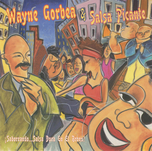 Wayne Gorbea's Salsa Picante – Saboreando! Salsa Dura En El