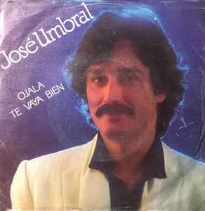 José Umbral - Ojala Te Vaya Bien album cover