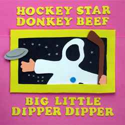 Big Little Dipper Dipper - Hockey Star / Donkey Beef album cover