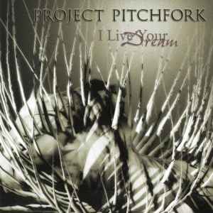 Project Pitchfork - I Live Your Dream album cover