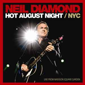 Neil Diamond - Hot August Night / NYC (Live From Madison Square Garden) album cover