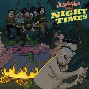 Juanito Wau Hates The Night Times - The Night Times