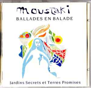 Georges Moustaki - Ballades En Balade - Jardins Secrets Et Terres Promises