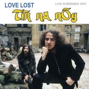 Tír na nÓg - Love Lost Live In Bremen 1973 album cover