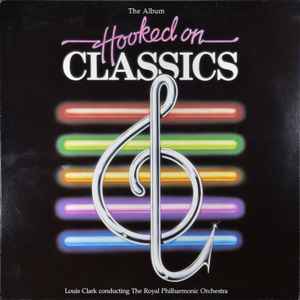 Hooked On Classics - Louis Clark Conducting The Royal Philharmonic Orchestra