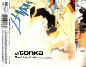 DJ Tonka - Don't Be Afraid (To Let Yourself Go)