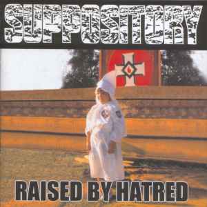 Suppository - Raised By Hatred / Hunt Hunters